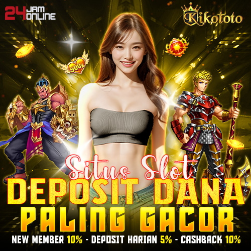 KIKOTOTO : Situs Bandar Slot Dana Gacor Dengan Deposit Anti Ribet