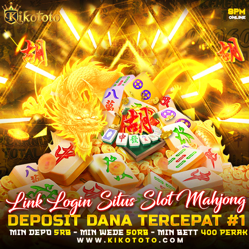 KIKOTOTO ⚡️Link Login Situs Slot Mahjong Deposit Dana Tercepat #1 di Asia