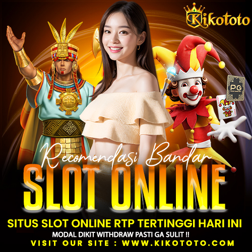 KIKOTOTO: Situs Bandar Slot Gacor Online Terbaik #1 Gampang Menang Malam Ini