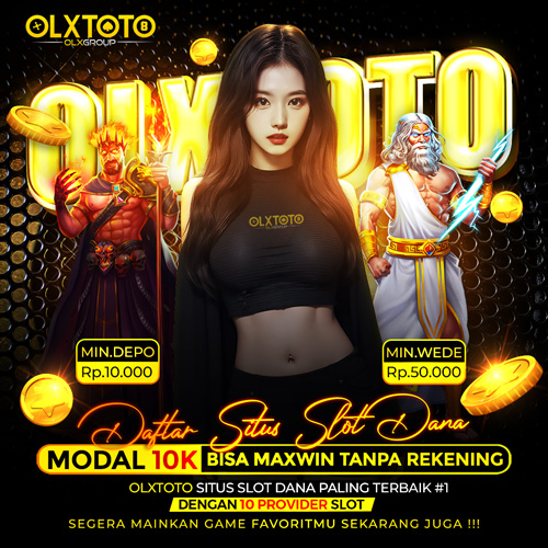 OLXTOTO | Daftar Situs slot Dana Depo Modal 10K Bisa Maxwin Tanpa Rekening