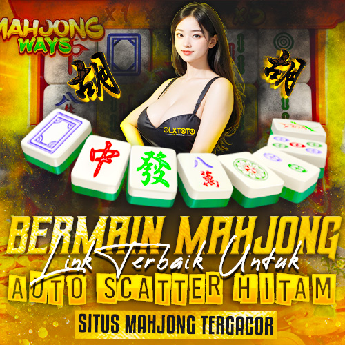 OLXTOTO | Link Terbaik Untuk Bermain Mahjong Auto Scatter Hitam