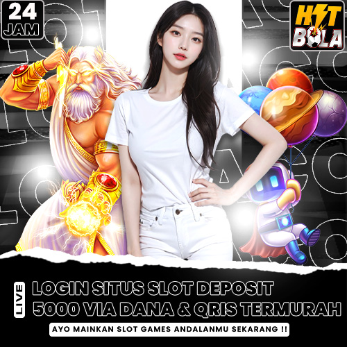 BOLAHIT >> Login Situs Slot Deposit 5000 Via Dana dan Qris Termurah