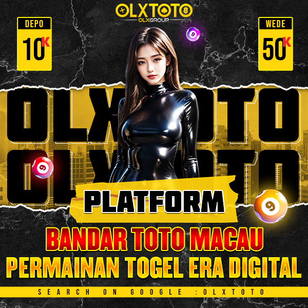 OLXTOTO | Platform Bandar Toto Macau Permainan Togel Era Digital