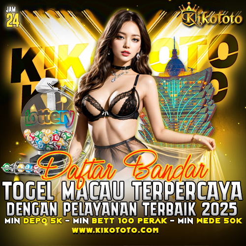 KIKOTOTO : Daftar Bandar Togel Macau Terpercaya dengan Pelayanan Terbaik 2025