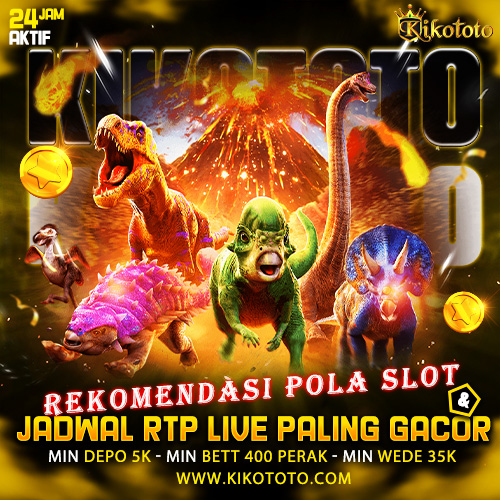 KIKOTOTO: Rekomendasi Pola Slot & Jadwal RTP Live Paling Gacor