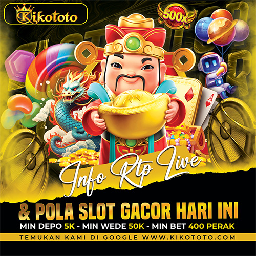 KIKOTOTO : Info RTP Live & Pola Slot Gacor Hari Ini Tertinggi Pasti Maxwin