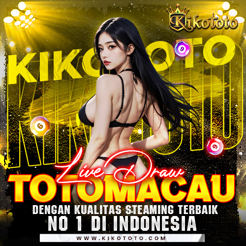 KIKOTOTO : Live Draw Toto Macau Dengan Kualitas Streaming Terbaik No.1 Indonesia