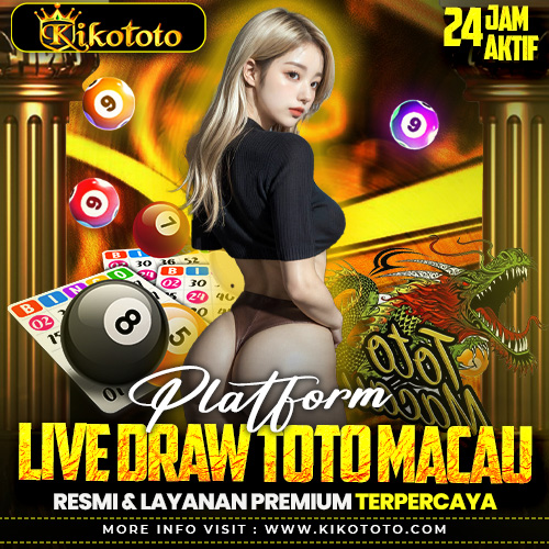 KIKOTOTO : Platform Live Draw Toto Macau Resmi & Layanan Premium Terpercaya
