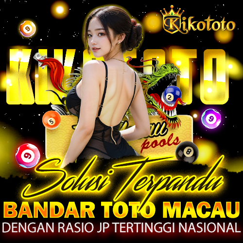 KIKOTOTO : Solusi Terpadu Bandar Toto Macau dengan Rasio JP Tertinggi Nasional