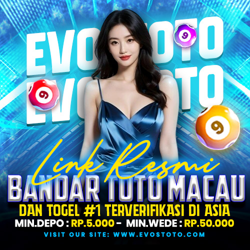 EVOSTOTO : Link Resmi Bandar Toto Macau & Toto Togel #1 Terverifikasi Di Asia