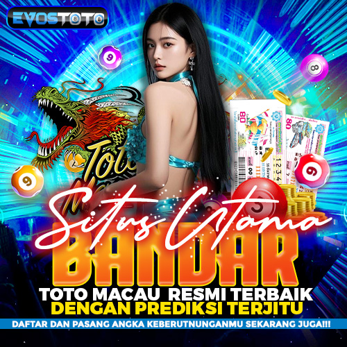 EVOSTOTO : Situs Utama Bandar Toto Macau Resmi Terbaik Dengan Prediksi Terjitu