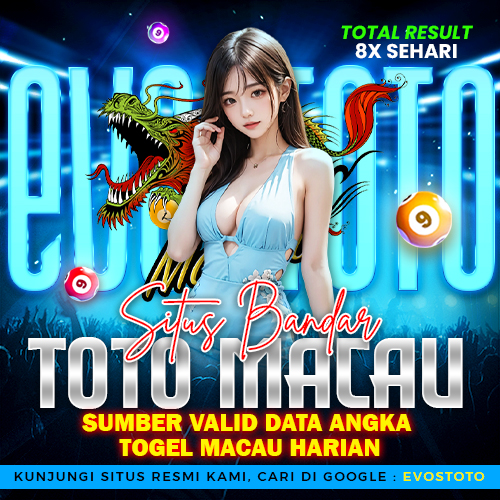 EVOSTOTO : Situs Bandar Toto Macau & Sumber Valid Data Angka Togel Macau Harian