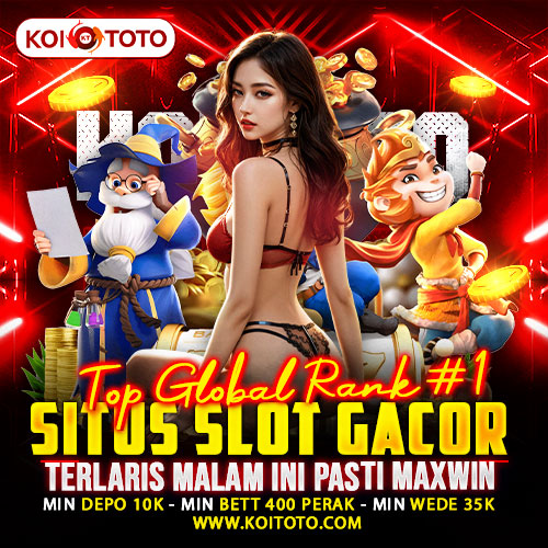 KOITOTO : Top Global Rank #1 Situs Slot Gacor Terlaris Malam Ini Pasti Maxwin