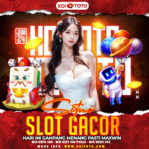 KOITOTO 🗪 Top 1 Link Situs Slot Gacor Hari Ini & Slot88 Maxwin Resmi Gampang Menang
