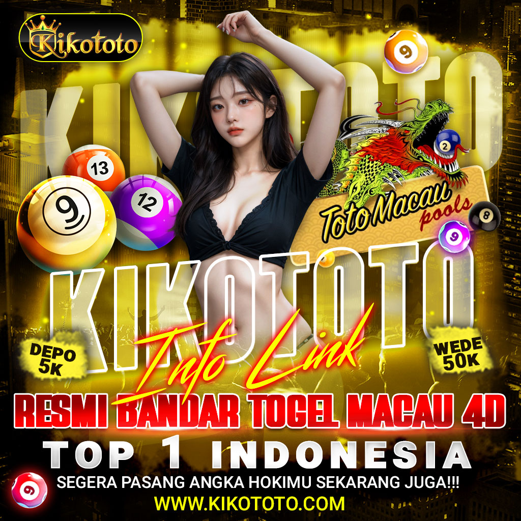 KIKOTOTO ✈️ Info Link Resmi Bandar Togel Macau 4D Terbaik TOP 1 Indonesia