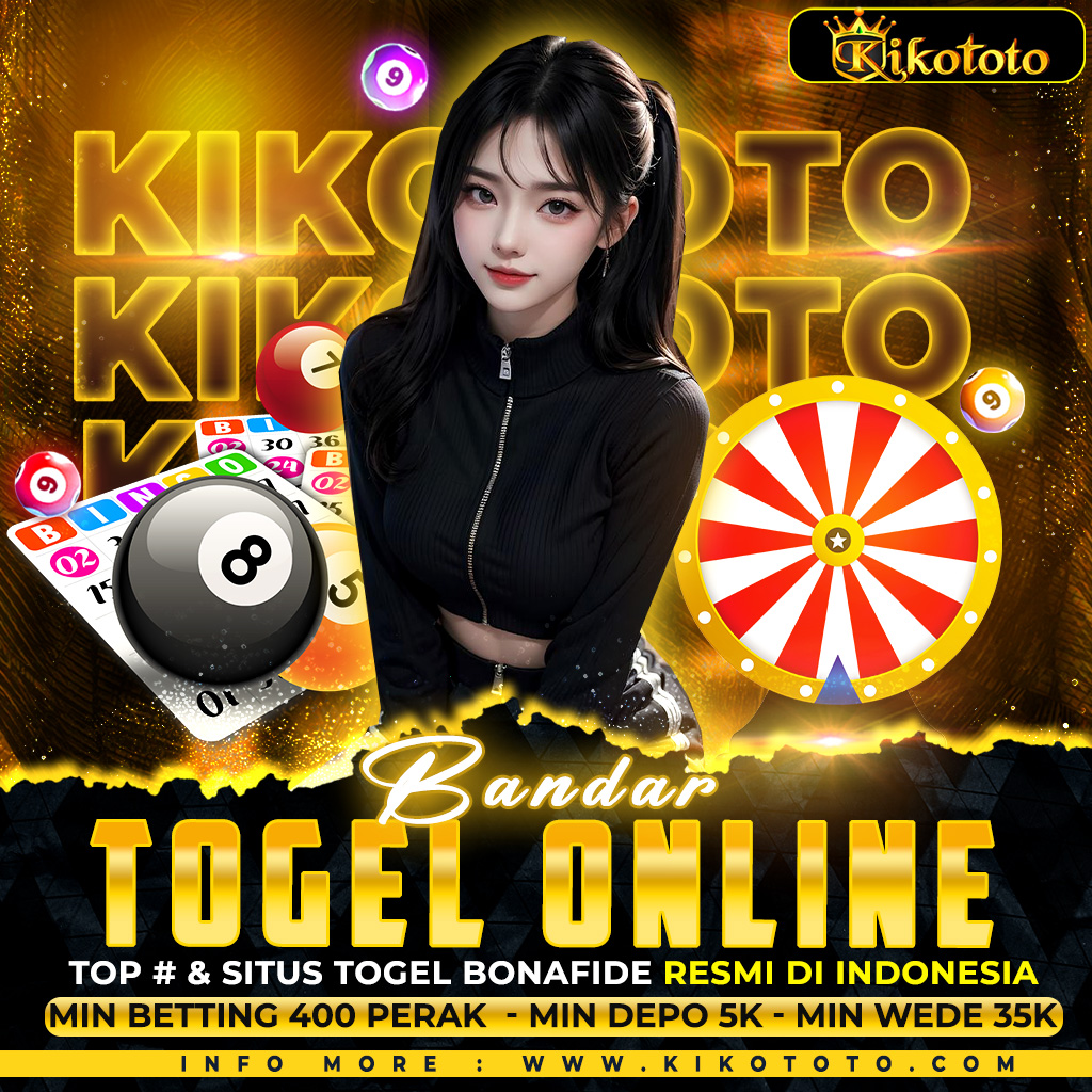 KIKOTOTO : Bandar Togel Online TOP #1 & Situs Togel Bonafide Resmi Indonesia