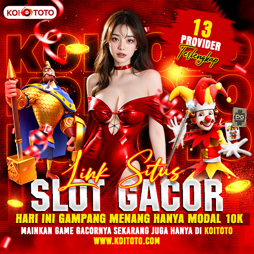 KOITOTO ⚙️ Link Situs Slot Gacor Hari Ini Gampang Menang Hanya Modal 10K 