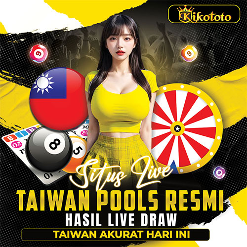 KIKOTOTO : Situs Live Taiwan Pools Resmi | Hasil Live Draw Taiwan Akurat Hari Ini
