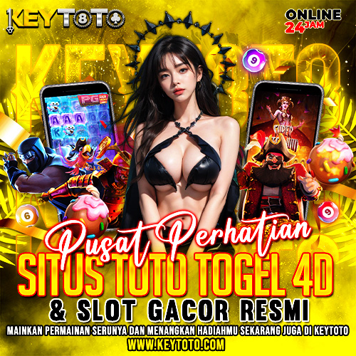 KEYTOTO ➤ Pusat Perhatian Link Situs Toto Togel 4D & Slot Gacor Resmi