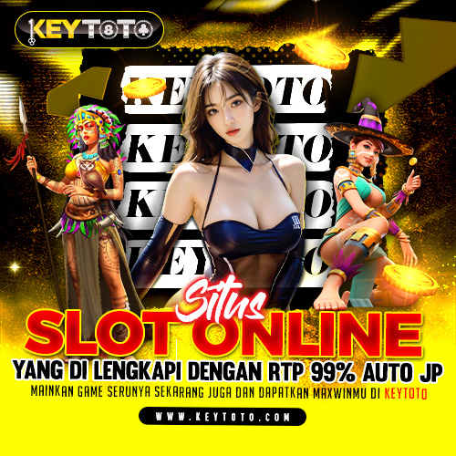 KEYTOTO : Situs Slot Online Yang di Lengkapi Dengan RTP 99% Auto JP
