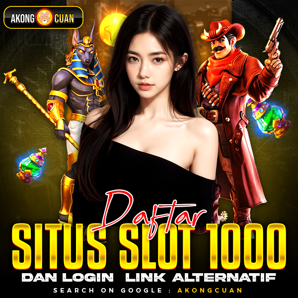 AKONGCUAN ✈️ Daftar Situs Slot 1000 Resmi Dan Login Link Alternatif 