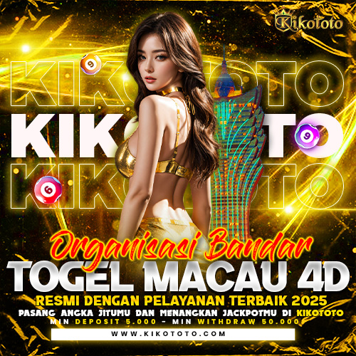 KIKOTOTO | Organisasi Bandar Togel Macau 4D Resmi Dengan Pelayanan Terbaik 2025