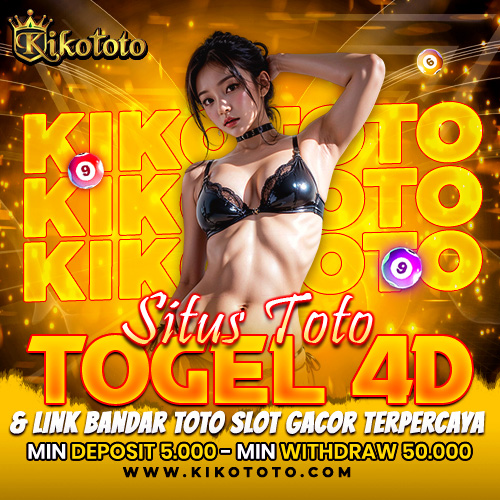 KIKOTOTO: Situs Toto Togel 4D & Link Bandar Toto Slot Gacor Terpercaya