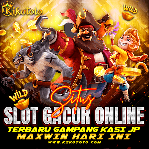 KIKOTOTO : Situs Slot Gacor Online Terbaru Gampang Kasih JP Maxwin Hari Ini