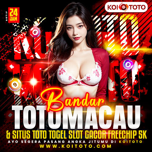 KOITOTO | Bandar Toto Macau & Situs Toto Togel Slot Gacor Freechip 5K