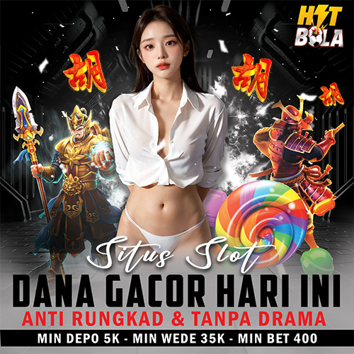 BOLAHIT : Situs Slot Dana Gacor Hari Ini Anti Rungkat & Tanpa Drama