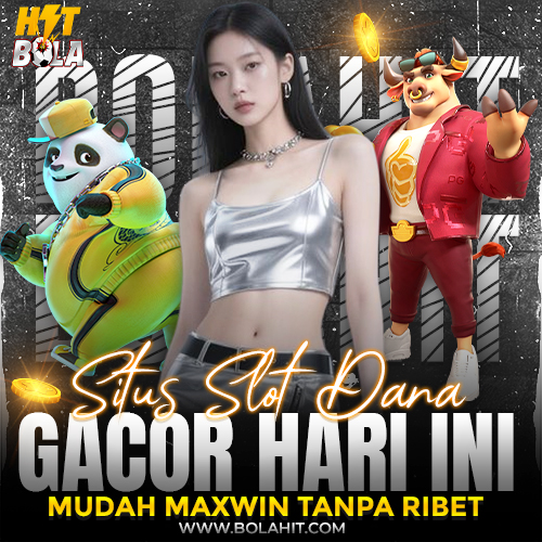 BOLAHIT : Situs Slot Dana Gacor Hari Ini Mudah Maxwin Tanpa Ribet