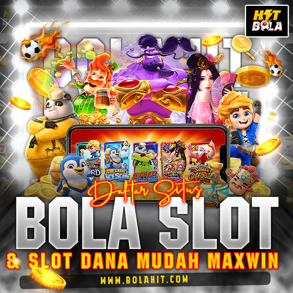 Bolahit – Daftar Situs Bola Slot & Slot Dana Aman Terlengkap