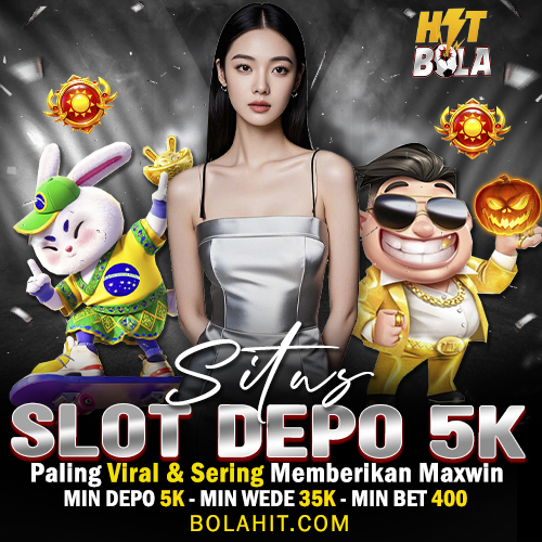BOLAHIT: Situs Slot Depo 5K Paling Viral Sering Memberikan Maxwin