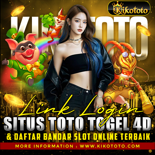 KIKOTOTO : Link Login Situs Toto Togel 4D & Daftar Bandar Slot Online Terbaik