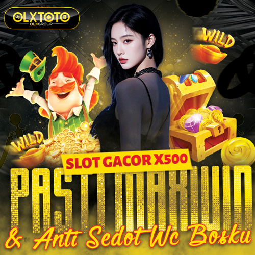 OLXTOTO : Slot Gacor x500 Pasti Maxwin & Anti Sedot Wc Bosku