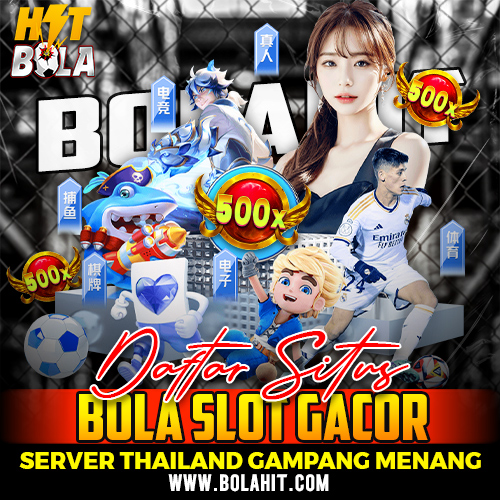 BOLAHIT : Daftar Situs Bola Slot Gacor Server Thailand Gampang Maxwin