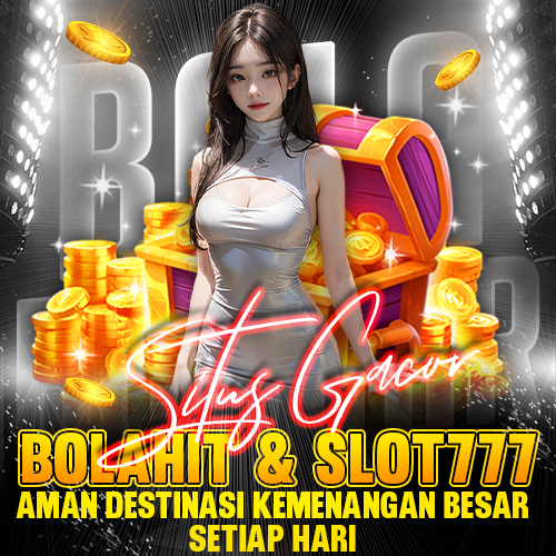 Situs Gacor BOLAHIT Slot777 Aman Destinasi Kemenangan Besar Setiap Hari