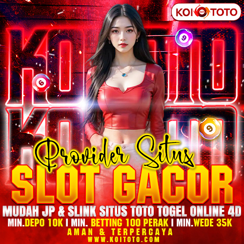 KOITOTO @ Provider Bandar Slot Gacor Mudah JP & SLink Situs Toto Togel Online 4D