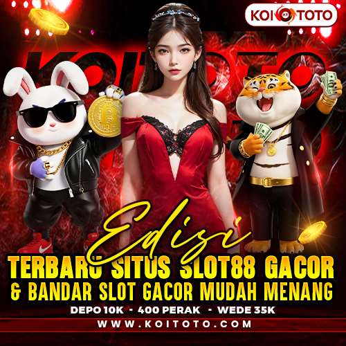 KOITOTO : Edisi Terbaru Situs Slot88 Gacor & Bandar Slot Gacor Mudah Menang
