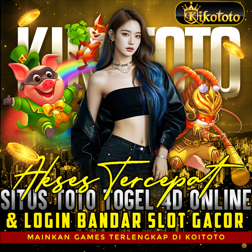 KIKOTOTO - Akses Tercepat Situs Toto Togel 4D Online & Login Bandar Slot Gacor