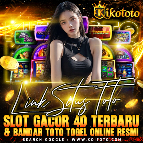 KIKOTOTO > Link Situs Toto Slot Gacor 4D Terbaru & Bandar Toto Togel Online Resmi