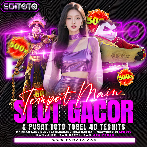 EDITOTO🍁 Tempat Main Slot Gacor & Pusat Toto Togel 4D Terhits