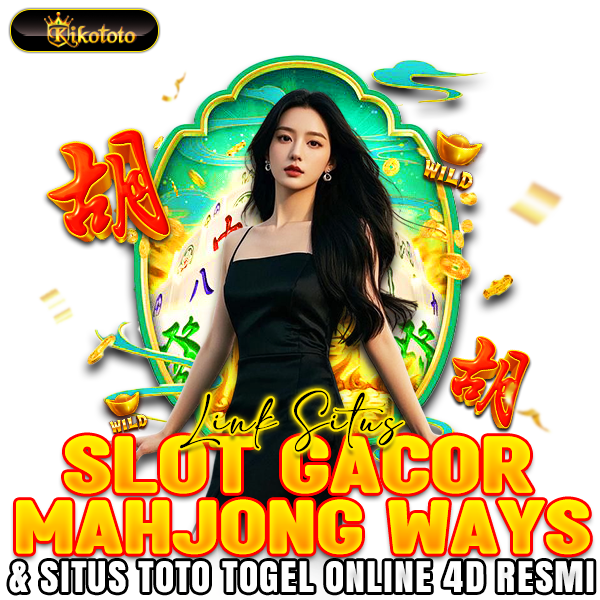 KIKOTOTO 🏳️Link Situs Slot Gacor Mahjong Ways & Situs Toto Togel Online 4D Resmi