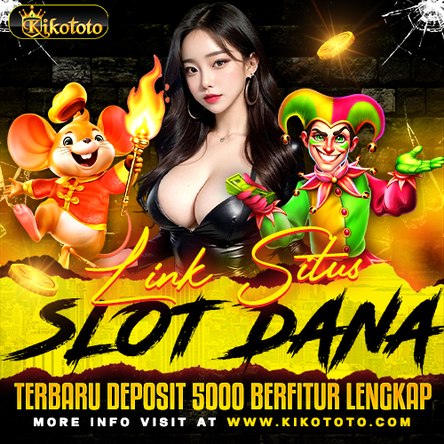 KIKOTOTO - Link Situs Slot Dana Terbaru Deposit 5000 Berfitur Lengkap