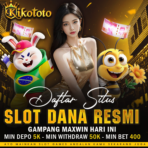 KIKOTOTO ≫ Daftar Situs Slot Dana Resmi Gampang Maxwin Hari Ini