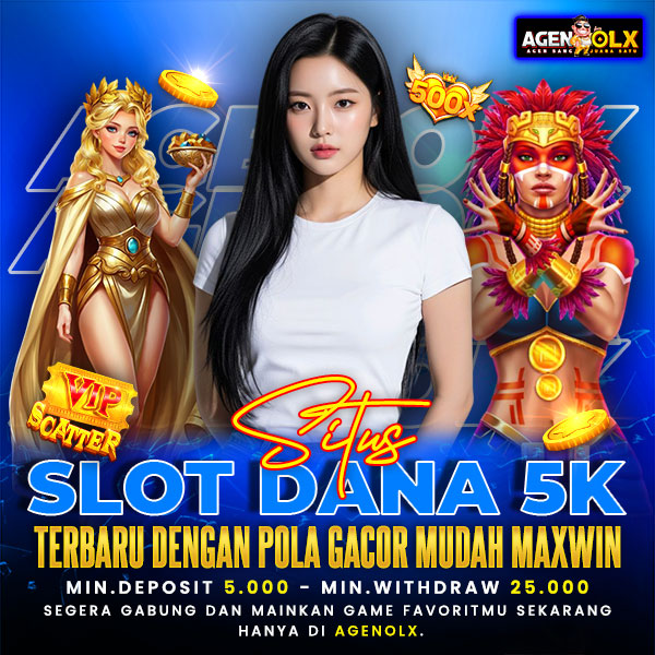 AGENOLX Situs Slot Dana 5K Terbaru dengan Pola Gacor Mudah Maxwin