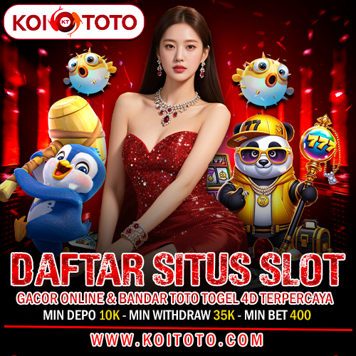 KOITOTO : Daftar Situs Slot Gacor Online & Bandar Toto Togel 4D Terpercaya