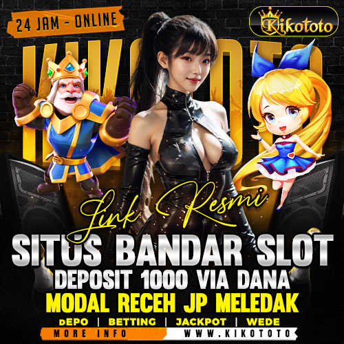 KIKOTOTO : Link Resmi Situs Bandar Slot Deposit 1000 Via Dana Modal Receh JP Meledak image 1