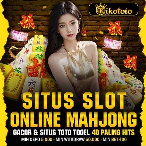 KIKOTOTO ⚓️ Situs Slot Online Mahjong Ways Gacor & Situs Toto Togel 4D Paling Hits