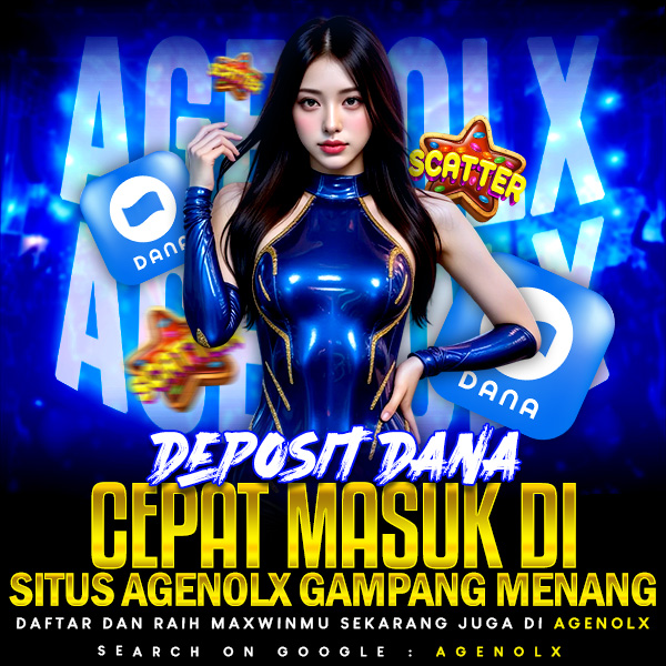 SLOT DANA: Deposit Dana Cepat Masuk di Situs AGENOLX Gampang Menang